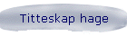 Titteskap hage